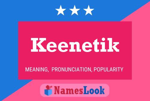 Keenetik Name Poster