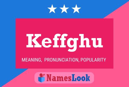 Keffghu Name Poster