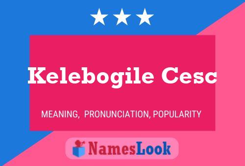 Kelebogile Cesc Name Poster