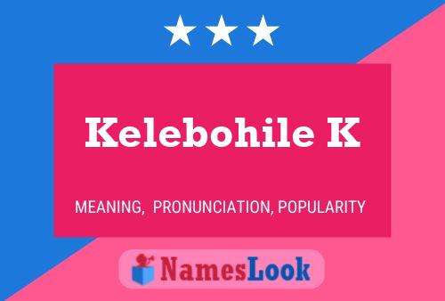 Kelebohile K Name Poster