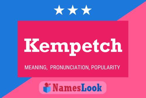 Kempetch Name Poster