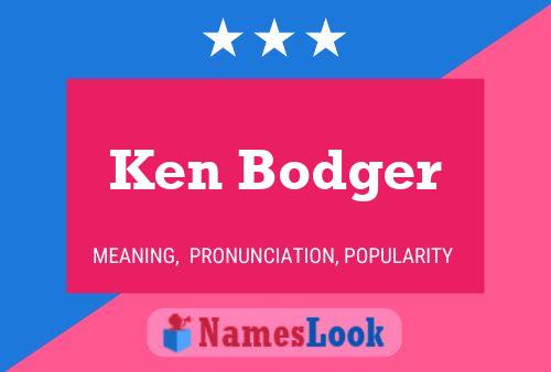 Ken Bodger Name Poster