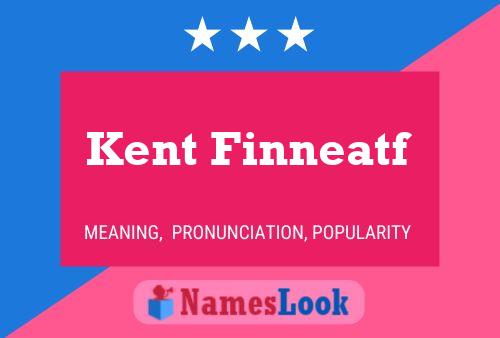 Kent Finneatf Name Poster