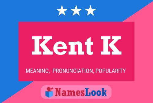 Kent K Name Poster