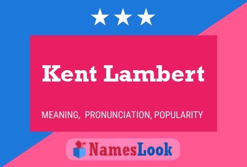 Kent Lambert Name Poster