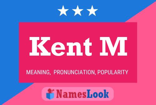 Kent M Name Poster