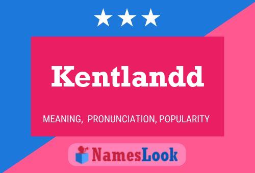 Kentlandd Name Poster