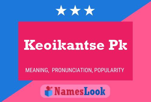 Keoikantse Pk Name Poster