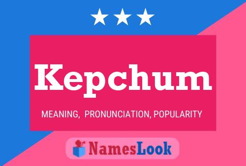 Kepchum Name Poster