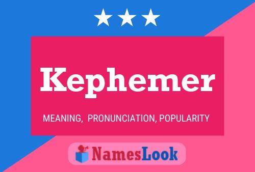 Kephemer Name Poster