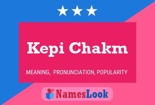 Kepi Chakm Name Poster