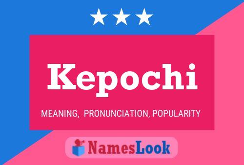 Kepochi Name Poster