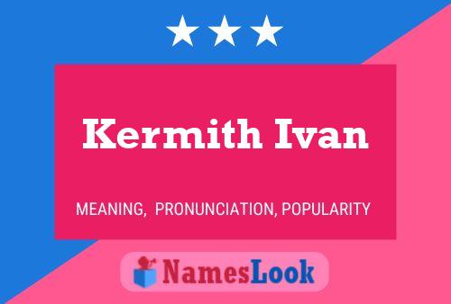 Kermith Ivan Name Poster