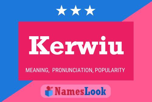 Kerwiu Name Poster