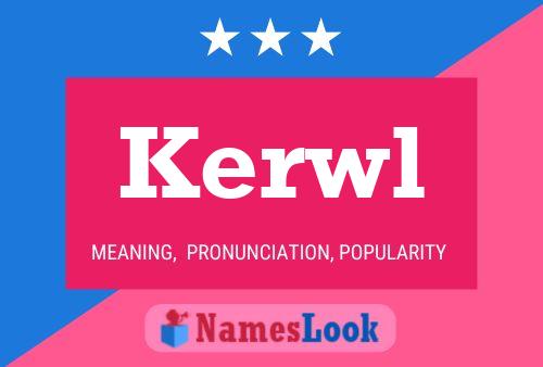 Kerwl Name Poster