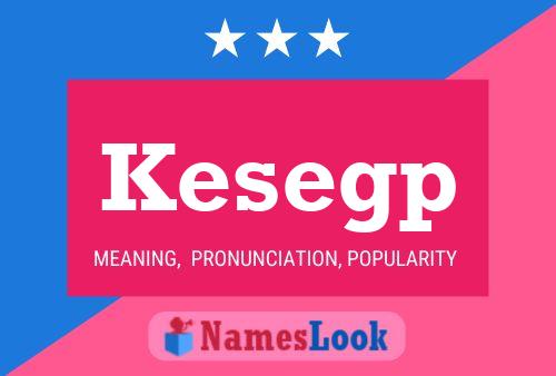 Kesegp Name Poster