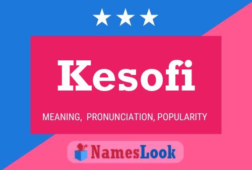 Kesofi Name Poster