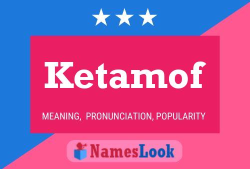 Ketamof Name Poster