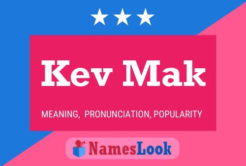 Kev Mak Name Poster