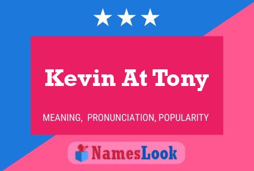 Kevin At Tony Name Poster