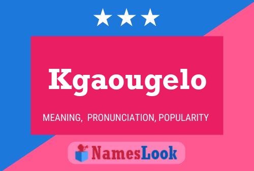 Kgaougelo Name Poster