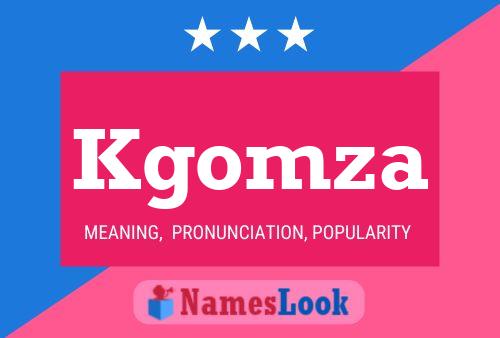 Kgomza Name Poster