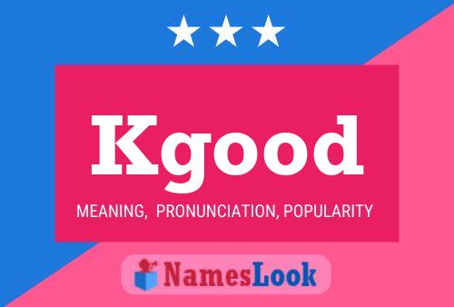 Kgood Name Poster