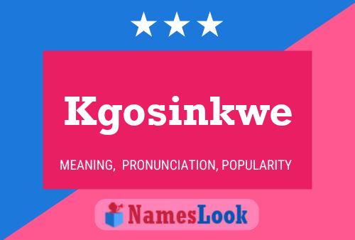 Kgosinkwe Name Poster