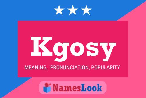 Kgosy Name Poster