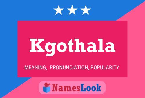 Kgothala Name Poster