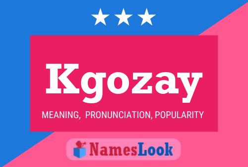 Kgozay Name Poster