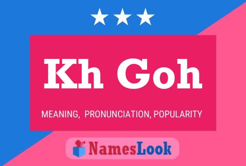 Kh Goh Name Poster