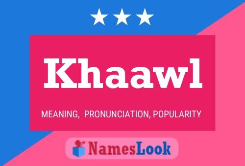 Khaawl Name Poster