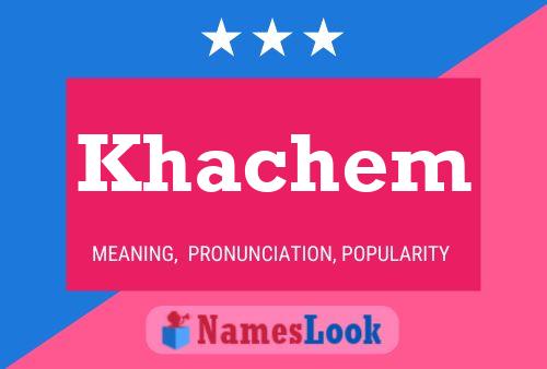 Khachem Name Poster