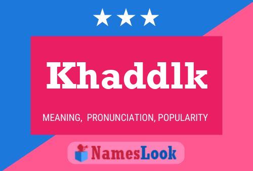 Khaddlk Name Poster