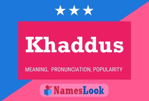 Khaddus Name Poster