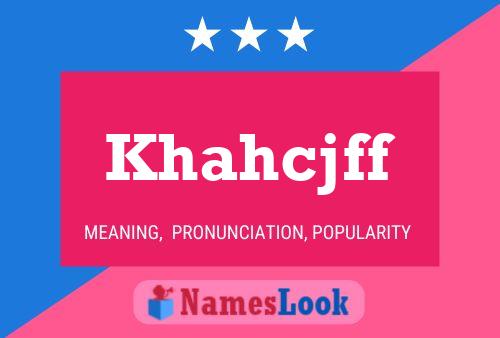 Khahcjff Name Poster