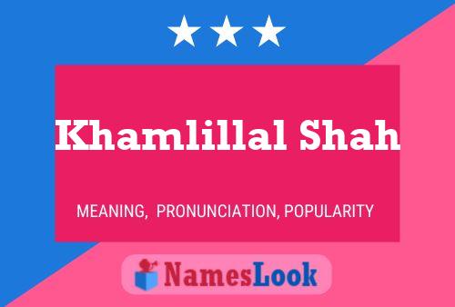 Khamlillal Shah Name Poster