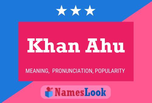 Khan Ahu Name Poster