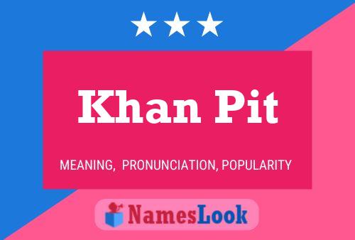 Khan Pit Name Poster