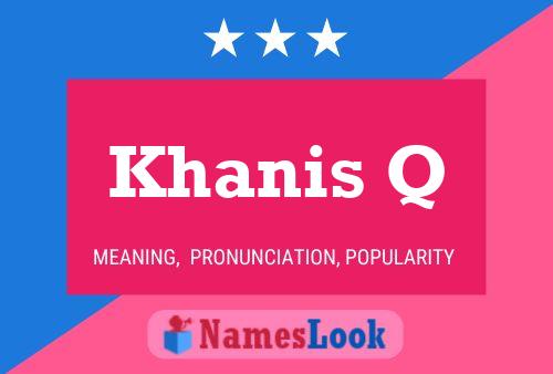 Khanis Q Name Poster