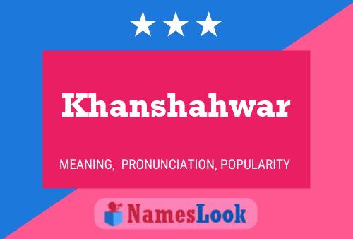 Khanshahwar Name Poster