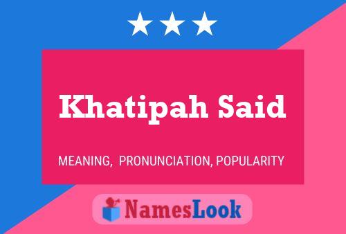 Khatipah Said Name Poster