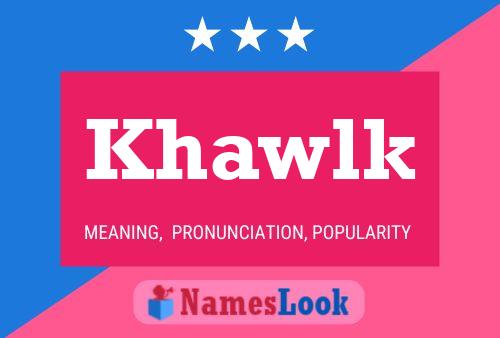 Khawlk Name Poster