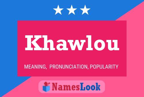 Khawlou Name Poster