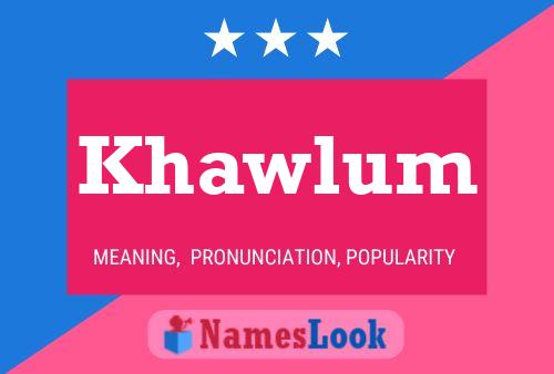 Khawlum Name Poster