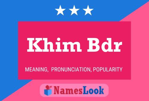 Khim Bdr Name Poster