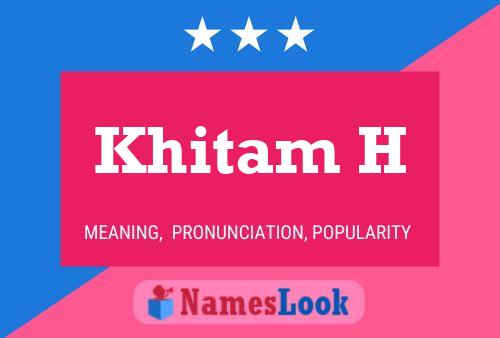 Khitam H Name Poster