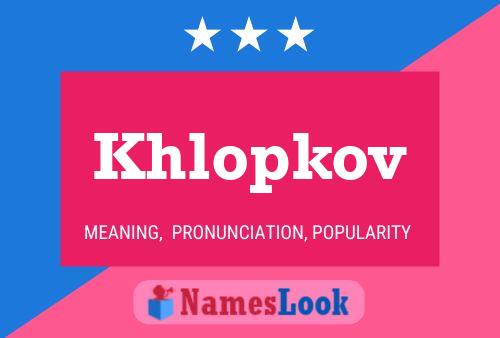 Khlopkov Name Poster