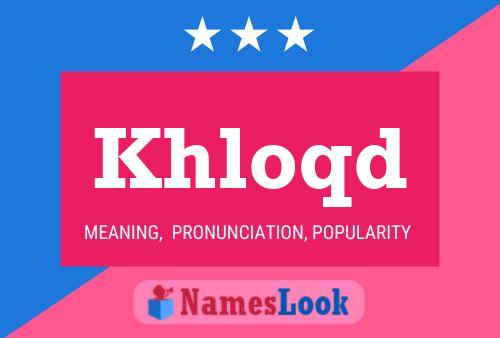 Khloqd Name Poster